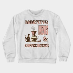 Morning Mews & Coffee Brews Crewneck Sweatshirt